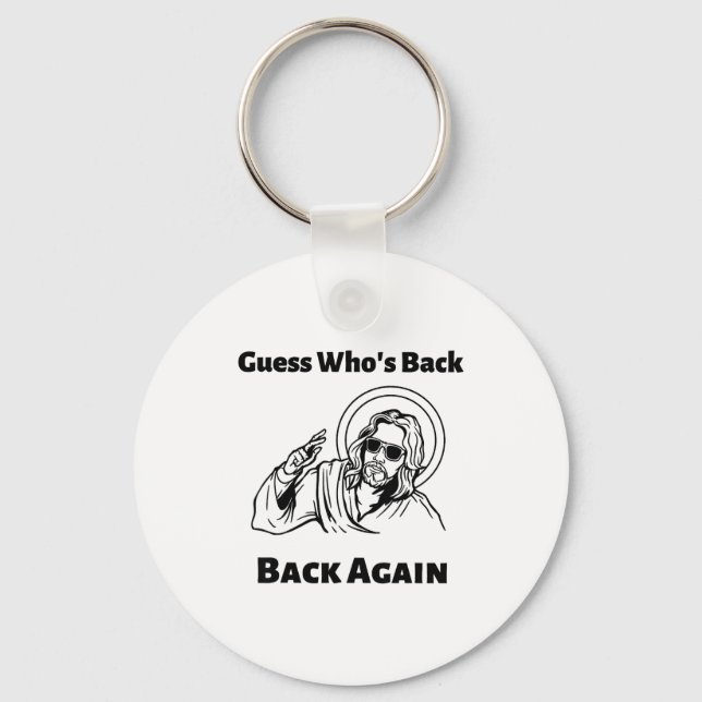 Guess Whos Back Back Again Christian Jesus Happy E Key Ring (Front)