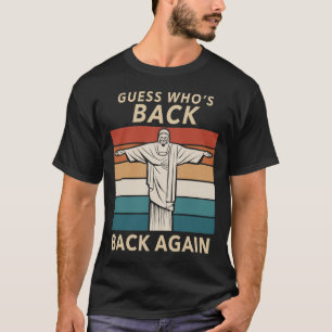 Guess Who's Back Back Again Easter Jesus Christian T-Shirt