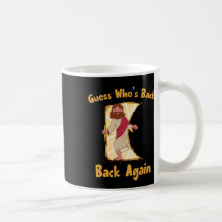 Guess Who's Back Back Again Happy Easter! Jesus Ch Coffee Mug
