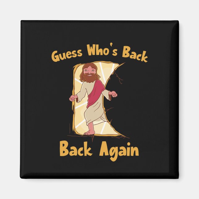 Guess Who's Back Back Again Happy Easter! Jesus Ch Magnet (Front)