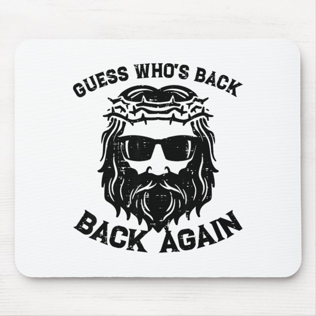 Guess Whos Back Back Again Jesus Christian Happy E Mouse Pad (Front)