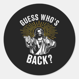 Guess Whos Back_ Christian Jesus Happy Easter Funn Classic Round Sticker
