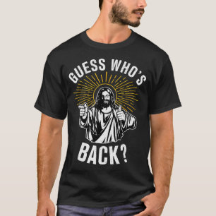 Guess Whos Back_ Christian Jesus Happy Easter Funn T-Shirt