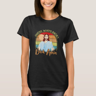 Guess Who's Back Happy Easter! Jesus Christian Ma T-Shirt