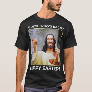 Guess Who's Back Happy Easter tshirt Jesus funny