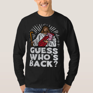 Guess Whos Back Jesus Easter Religious Men Women K T-Shirt
