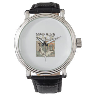 Guess Whos Back Resurrection Humour Vintage Design Watch
