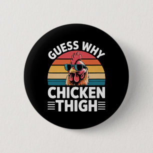 Guess Why Chicken Thigh Poultry Joke Food ----- 6 Cm Round Badge