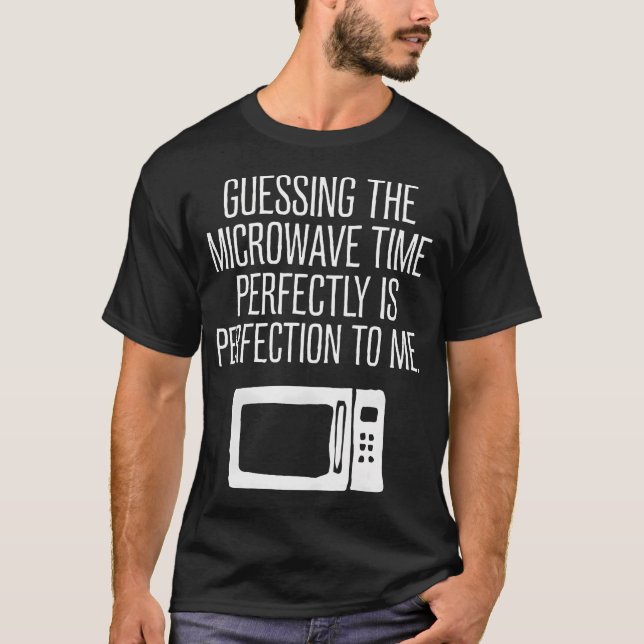 Guessing The Microwave Time Perfectly Funny T-Shirt (Front)