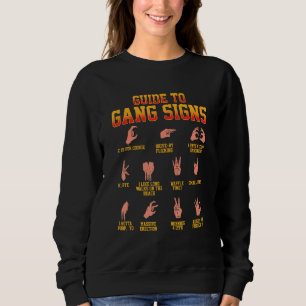 Guide to Gang Signs! Funny Hand Signs Gift For The Sweatshirt