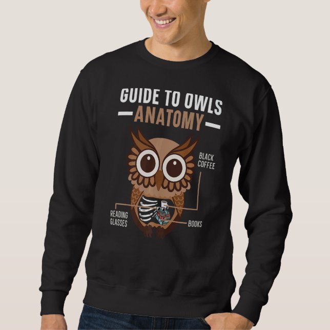 Guide To Owls Anatomy Owl  Nocturnal Bird Owl Whis Sweatshirt (Front)