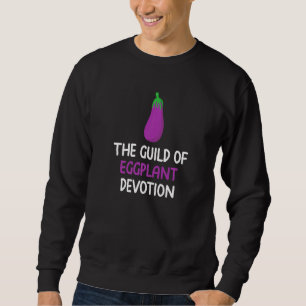Guild Of Eggplant Devotion Vegetable Fan Eat Purpl Sweatshirt