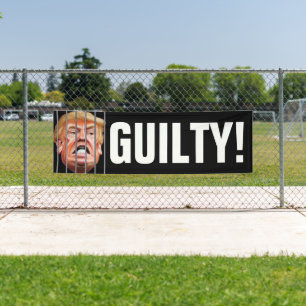 Guilty! Lock Him Up - Anti President Trump Banner