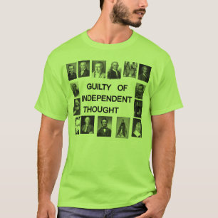 Guilty of Independent Thought T-Shirt