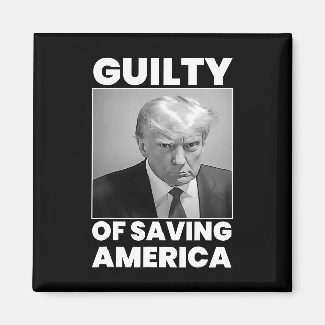 Guilty Of Saving America  Magnet (Front)