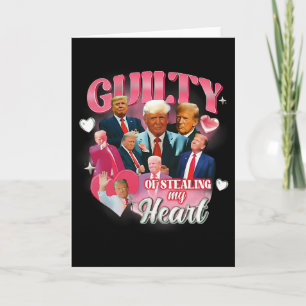 Guilty Of Stealing My Heart Funny Valentine Trump  Card