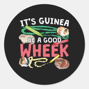 Guinea Be a Good Wheek -Guinea Pig Pun Classic Round Sticker