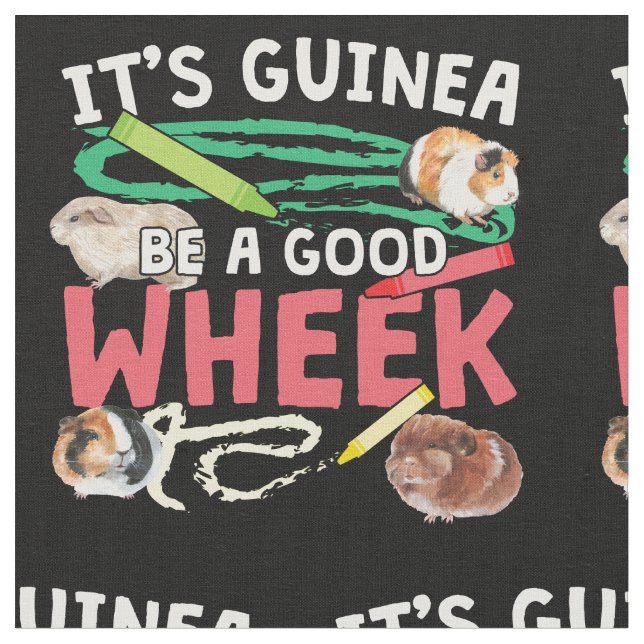 Guinea Be a Good Wheek -Guinea Pig Pun Fabric (Close Up)