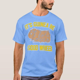 Guinea Be A Good Wheek Pun Guinea Pig T-Shirt