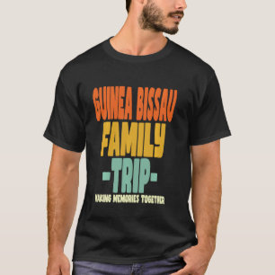 Guinea Bissau Family Trip Vacation Guinea Bissau T-Shirt