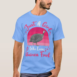 Guinea Fowl Bird Vintage Just A Girl Who Loves Gui T-Shirt