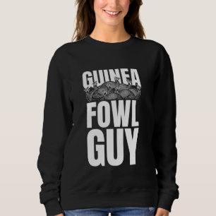 Guinea Fowl Chicken Bird Guy Sweatshirt