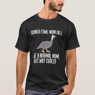 Guinea Fowl Chicken Bird Mum Mothers Day Definitio T-Shirt
