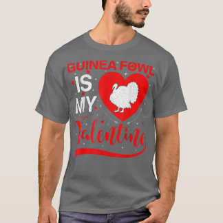Guinea Fowl Is My Valentine Heart Guinea Fowl Vale T-Shirt