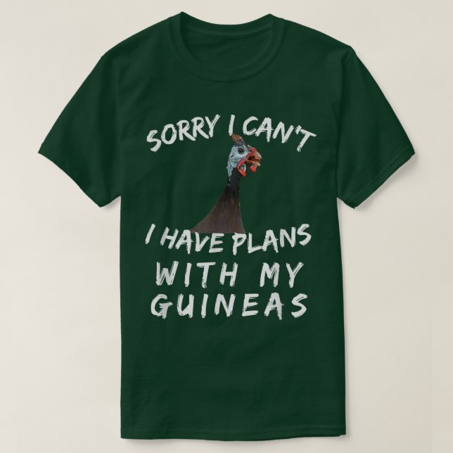 Guinea Hen Gift Poultry Farm Country Funny Sorry I T-Shirt (Design Front)