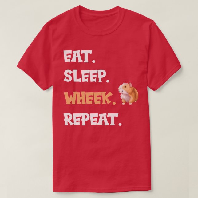 Guinea pig eat sleep wheek repeat  T-Shirt (Design Front)