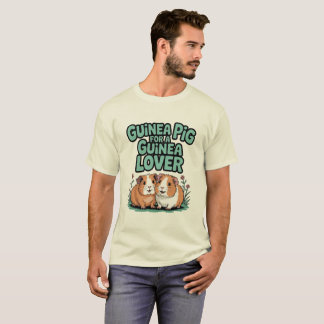 Guinea Pig for a Guinea Lover Cute T-Shirt