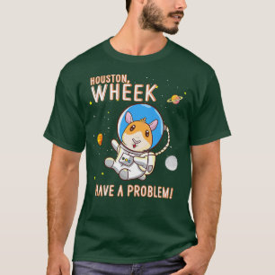 Guinea Pig Houston Wheek Have A Problem Space Spac T-Shirt
