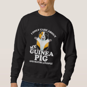 Guinea Pig I Care About My Guinea Pig Sweatshirt