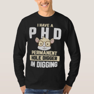 Guinea Pig  I have a PhD in Digging T-Shirt