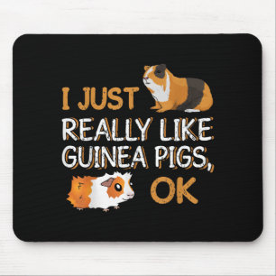 Guinea Pig I Just Really Like Guinea Pigs Ok Mouse Pad