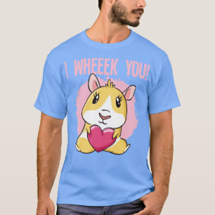 Guinea Pig I Wheeek You  T-Shirt