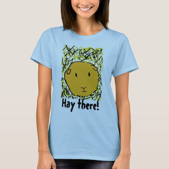 guinea pig in hay , Hay there! | T-Shirt (Front)
