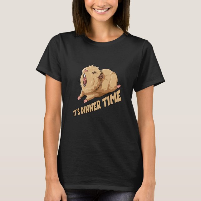 Guinea Pig It's Dinner Time for a Guinea pig T-Shirt (Front)