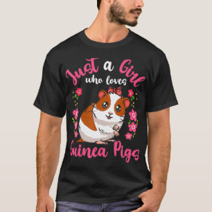 Guinea Pig Just a Girl Who Loves Guinea Pigs T-Shirt