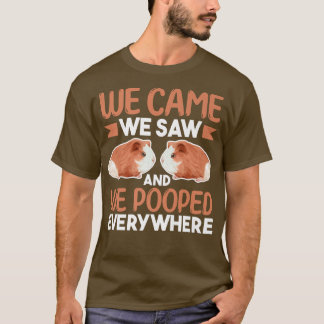Guinea Pig Lover  We Came We Saw And We Pooped Eve T-Shirt