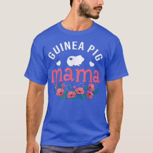 Guinea Pig Mama Gifts Womens Guinea Pig Pet Lover  T-Shirt