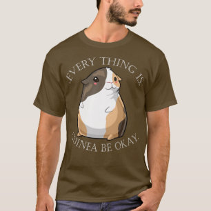 Guinea Pig Mum Dad Funny Piggy Evertyhing Is Guine T-Shirt