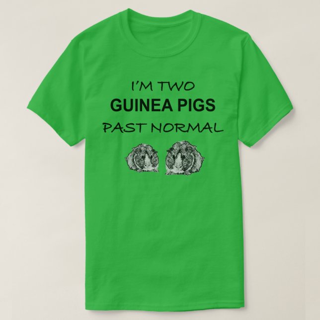 Guinea Pig T  Two Past Normal  T-Shirt (Design Front)