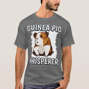 Guinea Pig Whisperer 1 T-Shirt
