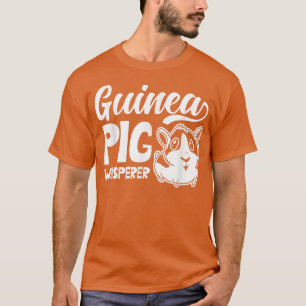 Guinea Pig Whisperer Cute Pet Animal Lover T-Shirt