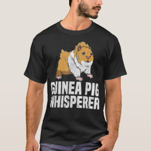 Guinea Pig Whisperer for Cavy Lovers _3 T-Shirt