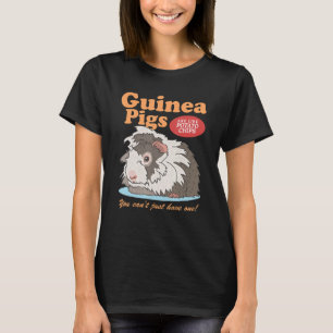 Guinea Pigs Are Like Owner Guinea Pig 1 T-Shirt