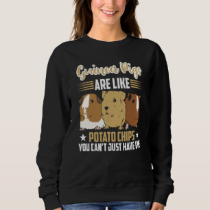 guinea pigs are like potato chips Guinea Pig Sweatshirt