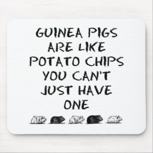 Guinea Pigs Are Like Potato Chips... Mouse Pad
