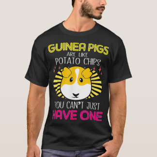Guinea Pigs Are Like Potato Chips T-Shirt